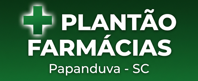 Plantão das Farmácias - Papanduva SC